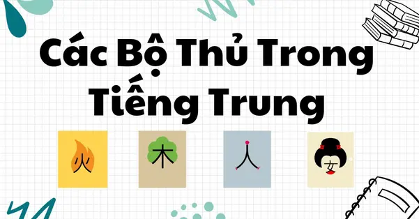 Học bộ thủ tiếng Trung bằng cách nhóm ý nghĩa
