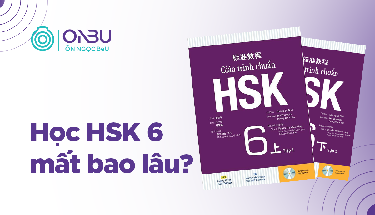 Học HSK 6 mất bao lâu? Khi tiếng Trung trở thành dòng chảy tự nhiên trong suy nghĩ