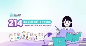 214 bộ thủ tiếng Trung: Ý nghĩa và Cách học hiệu quả