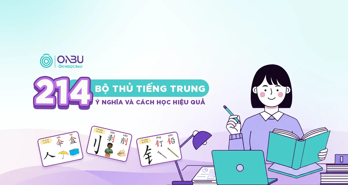 214 bộ thủ tiếng Trung: Ý nghĩa và Cách học hiệu quả