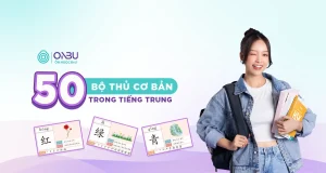 50 bộ thủ cơ bản trong tiếng Trung: Ý nghĩa, cách viết, tài liệu PDF