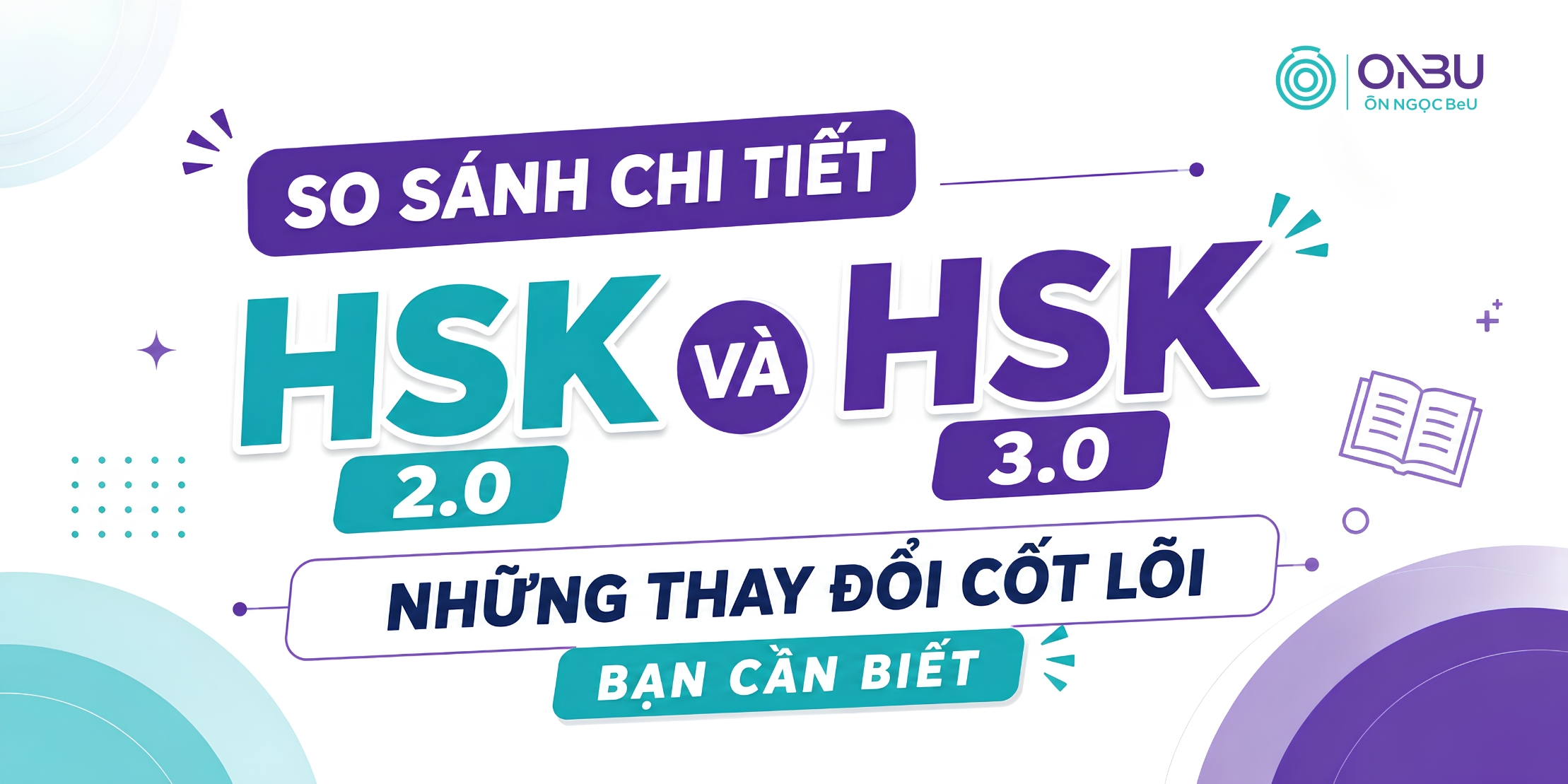 SO SÁNH CHI TIẾT HSK 2.0 VÀ HSK 3.0: NHỮNG THAY ĐỔI CỐT LÕI BẠN CẦN BIẾT